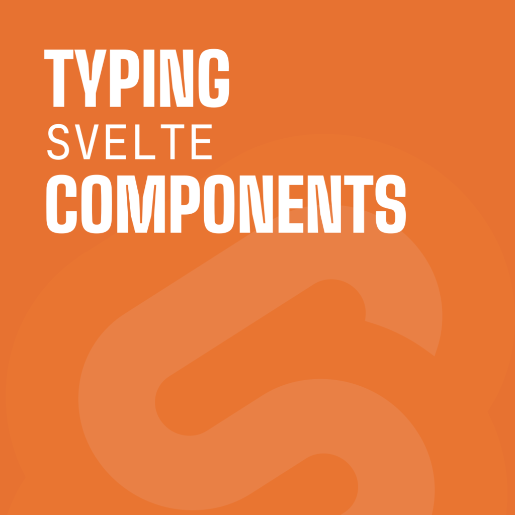 How to type Events, Slots, and Props in Svelte